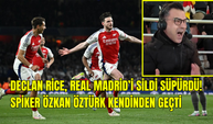 Declan Rice’tan Real Madrid’e iki füze: Spiker Özkan Öztürk böyle coştu
