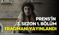 Prens'in 3. sezon 1. bölüm fragmanı yayınlandı