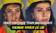 Türkiye yanıyorken ‘’itfaiyeci makyajı’’nı paylaştı: Fenomen Zehra’ya tepki büyüyor