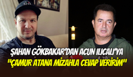Şahan Gökbakar’dan Acun Ilıcalı açıklaması: ‘’Çamur atanı mizahla yollarım’’