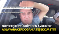 Türkiye'den Ayrılan Bir Gurbetçi Ağlayarak "Erdoğan Yollar Açtı, Gidip Geliyoruz" Dedi!