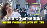 Ayşe Tokyaz cinayeti hakkında gelişme: Polis memurları için istenen ceza belli oldu