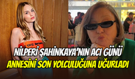 Nilperi Şahinkaya’nın annesi Meltem Vural son yolculuğuna uğurlandı