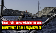 İsrail, Sumud Filosu’ndan Fair Lady gemisine saldırdı