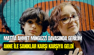 Minguzzi davasında gerilim yükseldi: Çapraz sorguda anne, sanıklarla karşı karşıya geldi