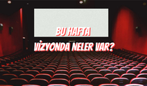 Bu  Hafta Vizyona Giren Filmler