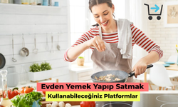 Evden Yemek Yapıp Satmak: Kullanabileceğiniz Platformlar