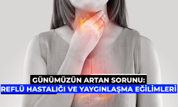 Günümüzün Artan Sorunu: Reflü Hastalığı ve Yaygınlaşma Eğilimleri