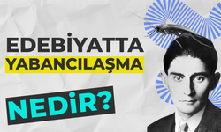 Yabancılaşma Nedir? Edebiyatta Yabancılaştırma Ne Demek?