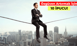 Pes Etmeden Önce Deneyin: Özgüven Artırmak İçin 10 İpucu!