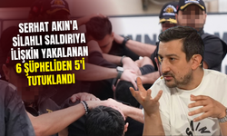 Serhat Akın'a silahlı saldırıya ilişkin yakalanan 6 şüpheliden 5'i tutuklandı