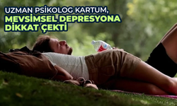 Uzman Psikolog Kartum, Mevsimsel Depresyona Dikkat Çekti