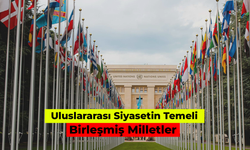 Uluslararası Siyasetin Temeli: Birleşmiş Milletler Tarihi