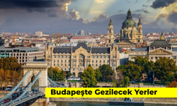 Macaristan'ın Başkenti: Budapeşte Gezilecek Yerler