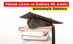 Hem Yüksek Lisans Hem Doktora: Bütünleşik Doktora Nasıl Yapılır?