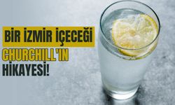 Bir İzmir içeceği Churchill'in hikayesi!