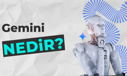 Google Yapay Zekâ Uygulaması: Gemini Nedir?