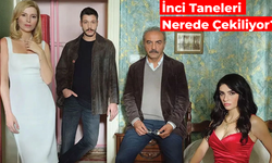 İnci Taneleri nerede çekildi? İnci Taneleri dizisi konusu ve oyuncuları!