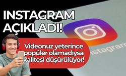 Instagram açıkladı: Videonuz yeterince popüler olamadıysa kalitesi düşürülüyor!