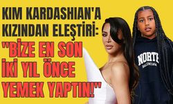 Kim Kardashian'a kızından eleştiri: "Bize en son iki yıl önce yemek yaptın!"