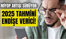 Miyop artışı sürüyor: 2025 tahmini endişe verici!