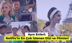 Ayın Enleri: Netflix'in En Çok İzlenen Dizi ve Filmleri!