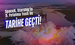 SpaceX, Starship'in 5. Fırlatma Testi ile Tarihe Geçti!