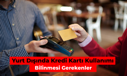 Yurt Dışında Kredi Kartı Kullanımı: Bilinmesi Gerekenler