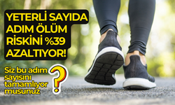 Yeterli sayıda adım ölüm riskini %39 azaltıyor! Siz bu adım sayısını tamamlıyor musunuz?