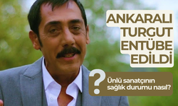 Ankaralı Turgut entübe edildi; ünlü sanatçının sağlık durumu nasıl?