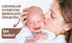 Uzmanlar uyarıyor: Bebekleri öpmeyin! İşte nedeni....