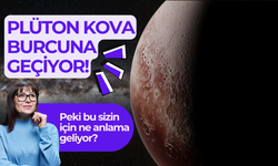 Plüton Kova burcuna geçiyor! Peki bu sizin için ne anlama geliyor?