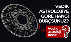 Vedik astrolojide gerçek burcunuzu öğrenin!