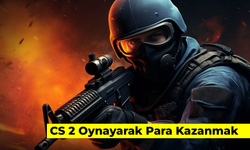 CS 2 Oynayarak Para Kazanmak: Counter Strike 2 ile Para Kazanılır Mı?