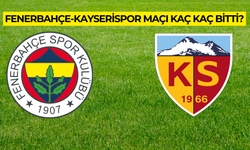 Kayserispor-Fenerbahçe maçı kaç kaç bitti?