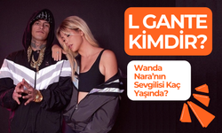 Wanda Nara’nın Sevgilisi Kaç Yaşında? L Gante Kimdir?