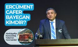 Ercüment Cafer Bayegan Kimdir? Abdülgaffar Karacadağ Yalısı'nın Yeni Sahibi!