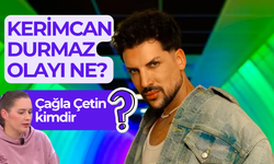 Çağla Çetin Kimdir? Kerimcan Durmaz Olayı Ne?