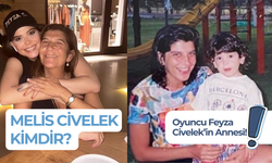 Feyza Civelek’in Annesi Kim? Melis Civelek Ne İş Yapıyor?