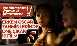 Erken Oscar tahminlerinde öne çıkan 10 film!