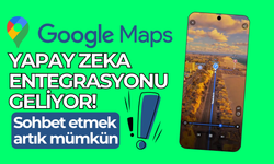 Google Haritalar'a yapay zeka entegrasyonu: Sohbet tarzında sorular artık mümkün!