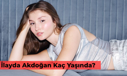 İlayda Akdoğan Kaç Yaşında? Nasıl Ünlü Oldu?