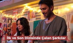 İlk ve Son Dizisinde Çalan Şarkılar: İlk ve İkinci Sezon...