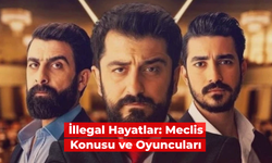 18 Yaş Sınırı Getirilen İllegal Hayatlar: Meclis Filmi Konusu ve Oyuncuları