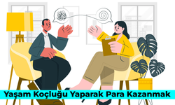 Yaşam Koçluğu Yaparak Para Kazanmak: Nasıl Kazanılır? 4 Farklı Yöntem