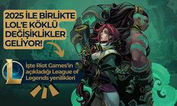 2025'te League of Legends'ta köklü değişiklikler olacak!