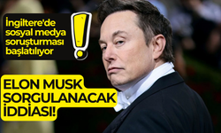 İngiltere'de sosyal medya soruşturması başlatılıyor: Elon Musk sorgulanacak iddiası gündemde!