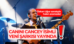 Özkan Uğur sanatıyla halen aramızda; Canını Cancey isimli yeni şarkısı yayında!