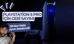 PlayStation 5 Pro için geri sayım: 50'den fazla oyunun listesini yayınladı!