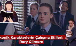 İkonik Karakterlerin Çalışma Stilleri: Rory Gilmore